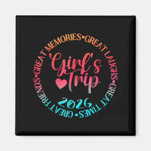 Girls Trip 2026 Great Friends Laughs Memories Magnet