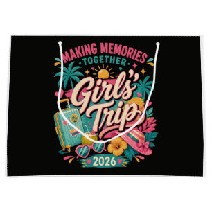 Girls Trip 2026 Making Memories Together Large Gift Bag