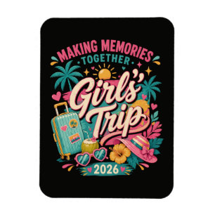 Girls Trip 2026 Making Memories Together Magnet