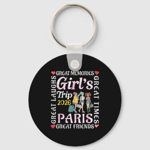 Girls Trip 2026 Paris Great Friends Vacation Trave Keychain