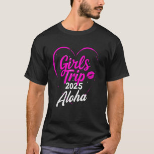 Girls Trip Aloha Hawaii 2025 Vacation Weekend Birt T-Shirt