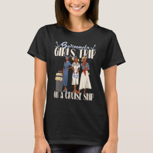 Girls Trip Bermuda Cruise Ship For Black Vacation T-Shirt