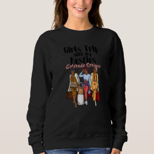 Girls Trip Besties Colorado Springs For Melanin Bl Sweatshirt