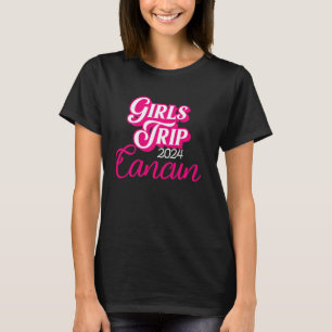 Girls Trip Cancun 2024 Shirts Womens Weekend Birth
