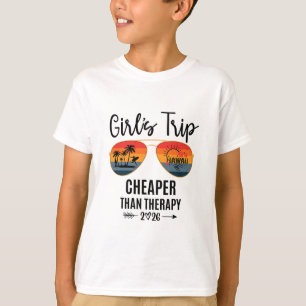 Girls Trip Cheaper Than A Therapy 2026 Hawaii Grou T-Shirt