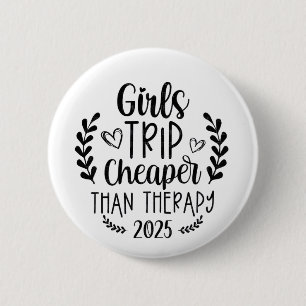 Girls Trip Cheaper Than Therapy 2025 2 Inch Round Button