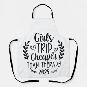 Girls Trip Cheaper Than Therapy 2025 Apron