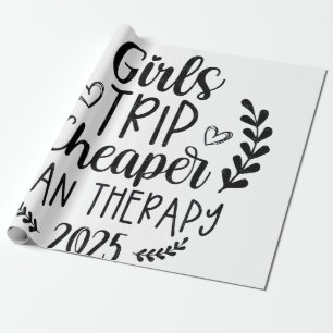 Girls Trip Cheaper Than Therapy 2025 Wrapping Paper