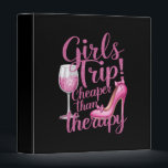 Girls Trip Cheaper Than Therapy Weekend Wine Party Binder<br><div class="desc">Girls Trip Cheaper Than Therapy Weekend Wine Party</div>