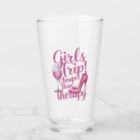 Girls Trip Cheaper Than Therapy Weekend Wine Party