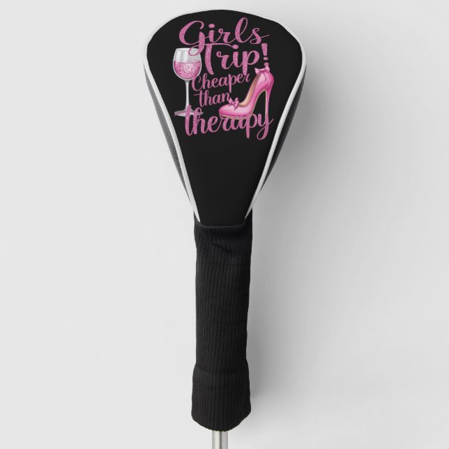 Girls Trip Cheaper Than Therapy Weekend Wine Party Golf Head Cover (Front)
