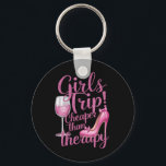 Girls Trip Cheaper Than Therapy Weekend Wine Party Keychain<br><div class="desc">Girls Trip Cheaper Than Therapy Weekend Wine Party</div>