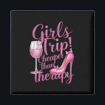 Girls Trip Cheaper Than Therapy Weekend Wine Party Magnet<br><div class="desc">Girls Trip Cheaper Than Therapy Weekend Wine Party</div>