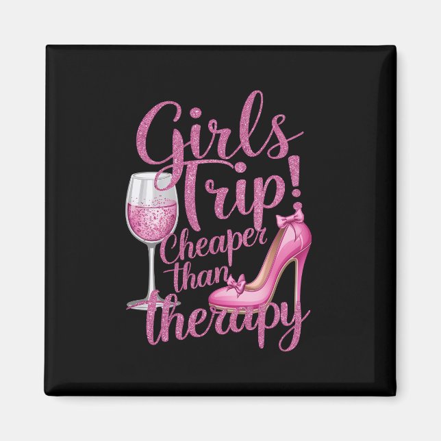 Girls Trip Cheaper Than Therapy Weekend Wine Party Magnet (Front)