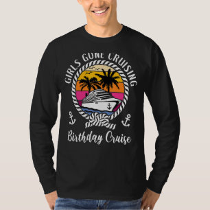 Girls Trip Cruise Girls Gone Cruising Birthday Cru T-Shirt