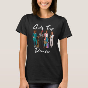 Girls Trip Denver For Melanin Afro Black Vacation T-Shirt