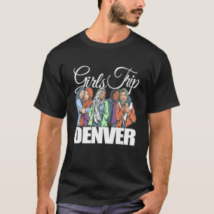 Girls Trip Denver Melanin Bestie & Best Friends T-Shirt