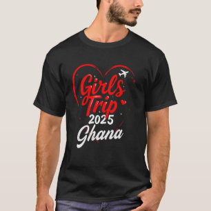 Girls Trip Ghana 2025 Vacation Womens Weekend Birt T-Shirt