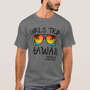 Girls Trip Hawaii 2022 Sunglasses Summer Vacation T-Shirt