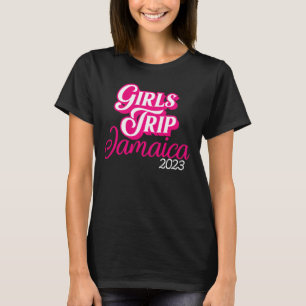 Girls Trip Jamaica 2023 For Womens Weekend, Birthd T-Shirt
