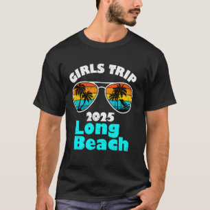 Girls Trip Long Beach 2025 Womens Weekend Birthday T-Shirt