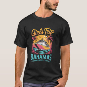 Girls Trip Making Memories Bahamas Besties Matchin T-Shirt