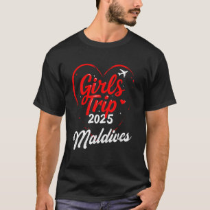 Girls Trip Maldives 2025 Shirt Womens Weekend Birt