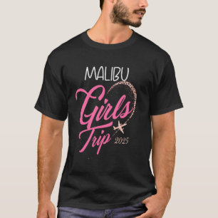 Girls Trip Malibu 2025 Shirts Womens Weekend Birth