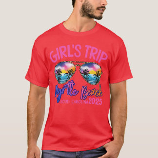Girls Trip Myrtle Beach South olina 2025 Weekend G T-Shirt