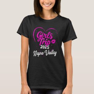 Girls Trip Napa Valley 2025 Vacation Weekend Birth T-Shirt
