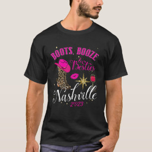Girls Trip Nashville 2023 Boots Booze & Besties We T-Shirt