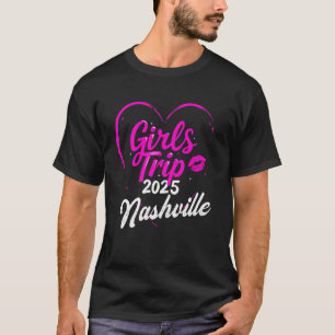 Girls Trip Nashville 2025 For Womens Weekend Birth T-Shirt