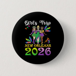 Girls Trip New Orleans 2026 Mardi Gras Day Squad T 2 Inch Round Button