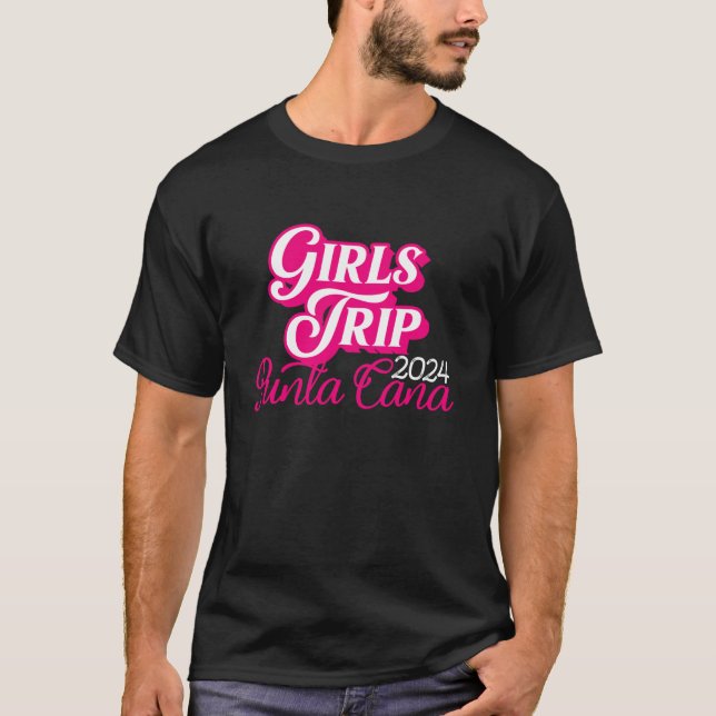 Girls Trip Punta Cana 2024 For Womens Weekend Birt T-Shirt (Front)
