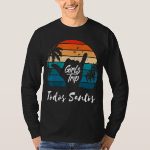 Girls Trip Todos Santos Mexico Matching Summer Sur T-Shirt