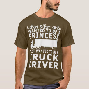 Girls Wanted To Be A Princess I Wanted To Be A Tru T-Shirt