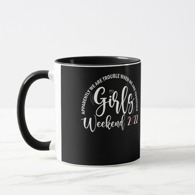 Girls Weekend 2022 Apparently We Are Matching Trip Mug (Left)