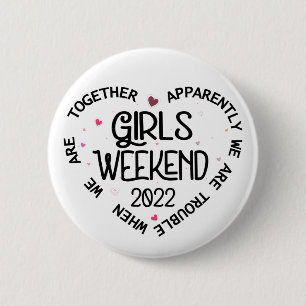 Girls Weekend 2022 Apparently We Are Trouble 2 Inch Round Button
