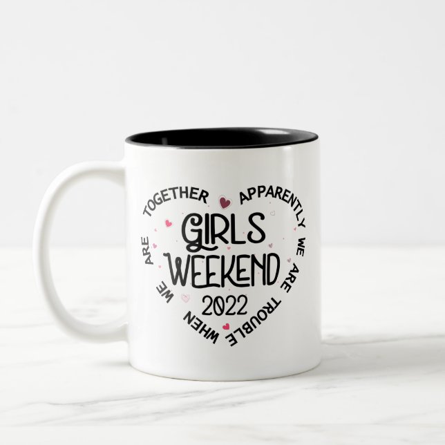 Girls Weekend 2022 Apparently We Are Trouble Two-Tone Coffee Mug (Left)
