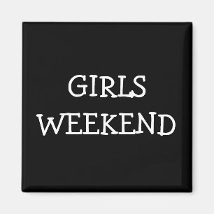 Girls Weekend Magnet