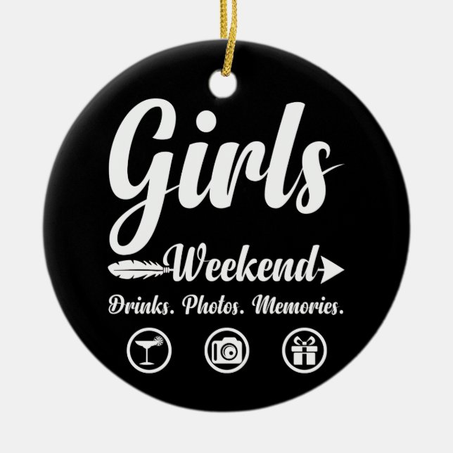 Girls Weekend Vacation Drinks Photos Memories Ceramic Ornament (Front)