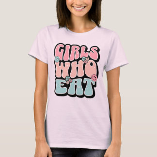 Girls Who Eat Retro Groovy Foodie Gym Fitness T-Shirt