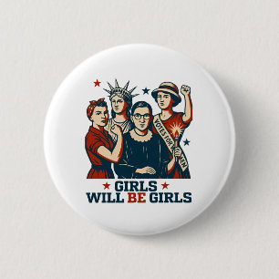 Girls Will Be Girl Feminism Women Empowerement  2 Inch Round Button