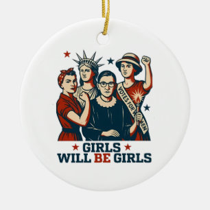 Girls Will Be Girl Feminism Women Empowerement  Ceramic Ornament