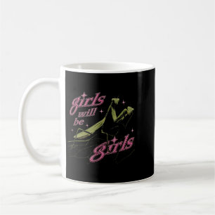 Girls Will Be Girls Praying Mantis Coffee Mug