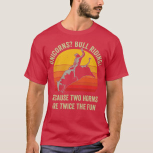 Girls Women Rodeo Funny Bull Riding Pun Western T-Shirt
