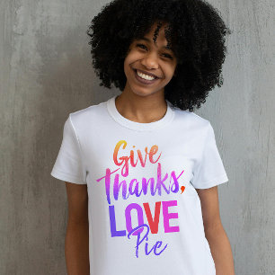 Girly Colourful Pink Give Thanks Love Pie Script T-Shirt