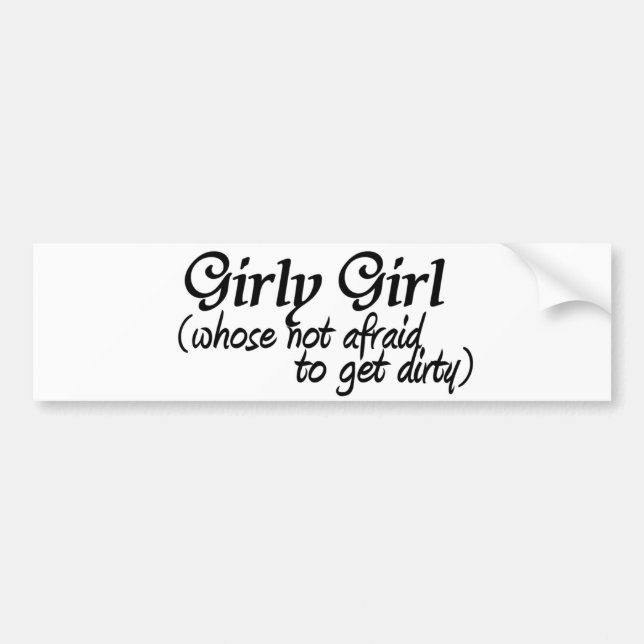 Girly Girl-get dirty Bumper Sticker (Front)