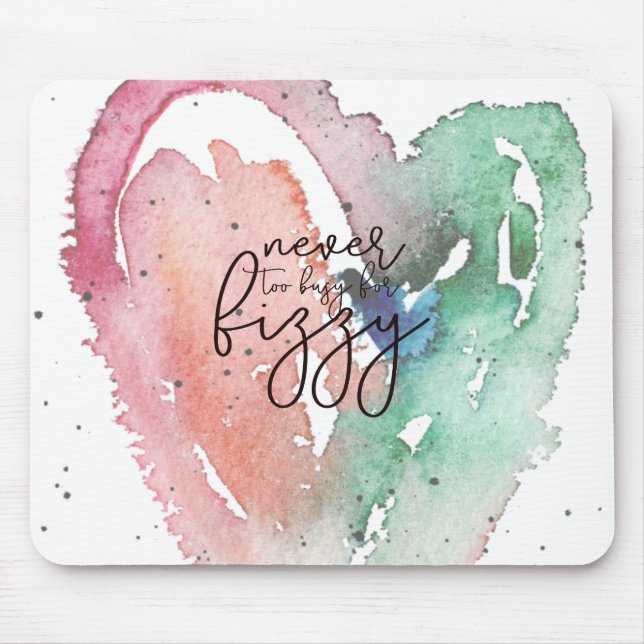 Girly 'Never too Busy for Fizzy' Mouse Pad (Front)