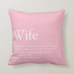 Girly Pink Fun Typographic Modern Wife Definition  Throw Pillow<br><div class="desc">Personalise for your special wife to create a unique gift for birthdays,  anniversaries,  weddings,  Christmas or any day you want to show how much she means to you. A perfect way to show her how amazing she is every day. Designed by Thisisnotme©</div>